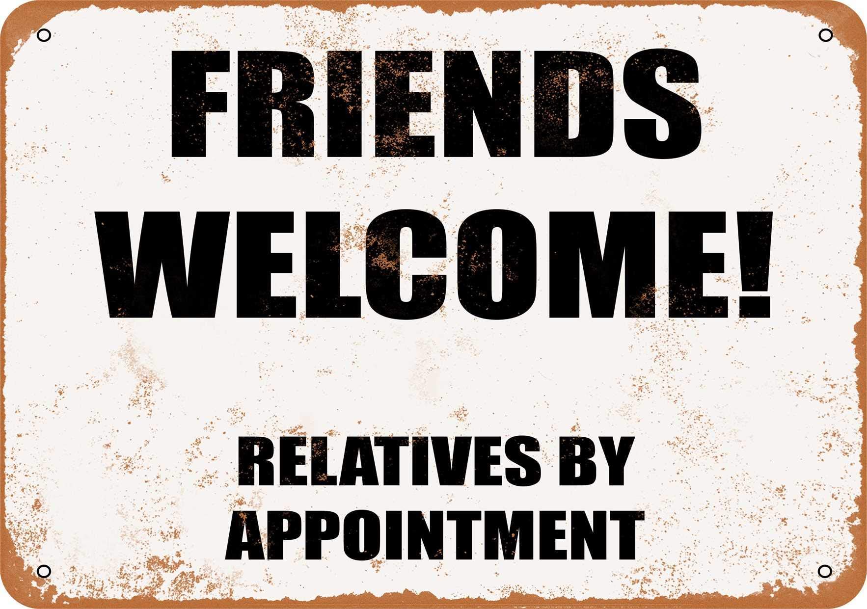 Inga Sign#1165 Friends Welcome! Relatives By Appointment Metal Tin Sign 8X12 Inches