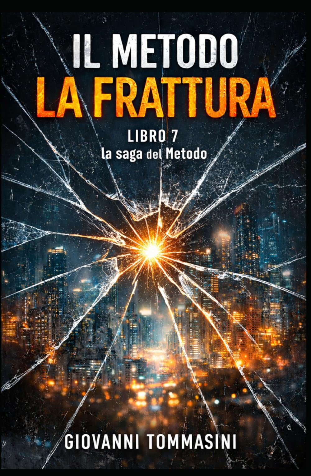 IL METODO - LA FRATTURA: Libro 7 (LA SAGA DEL METODO)