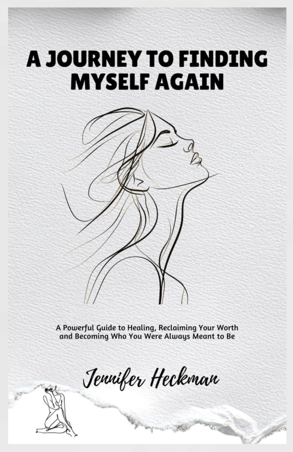 A Journey to Finding Myself AGAIN: A Powerful Guide to Healing, Reclaiming Your Worth and Becoming Who You Were Always Meant to Be