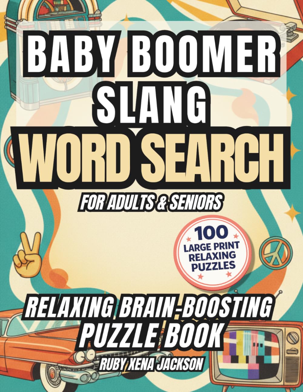 Baby Boomer Slang Word Search: 100 Large Print Nostalgic Puzzles from the 1950s, 60s & 70s