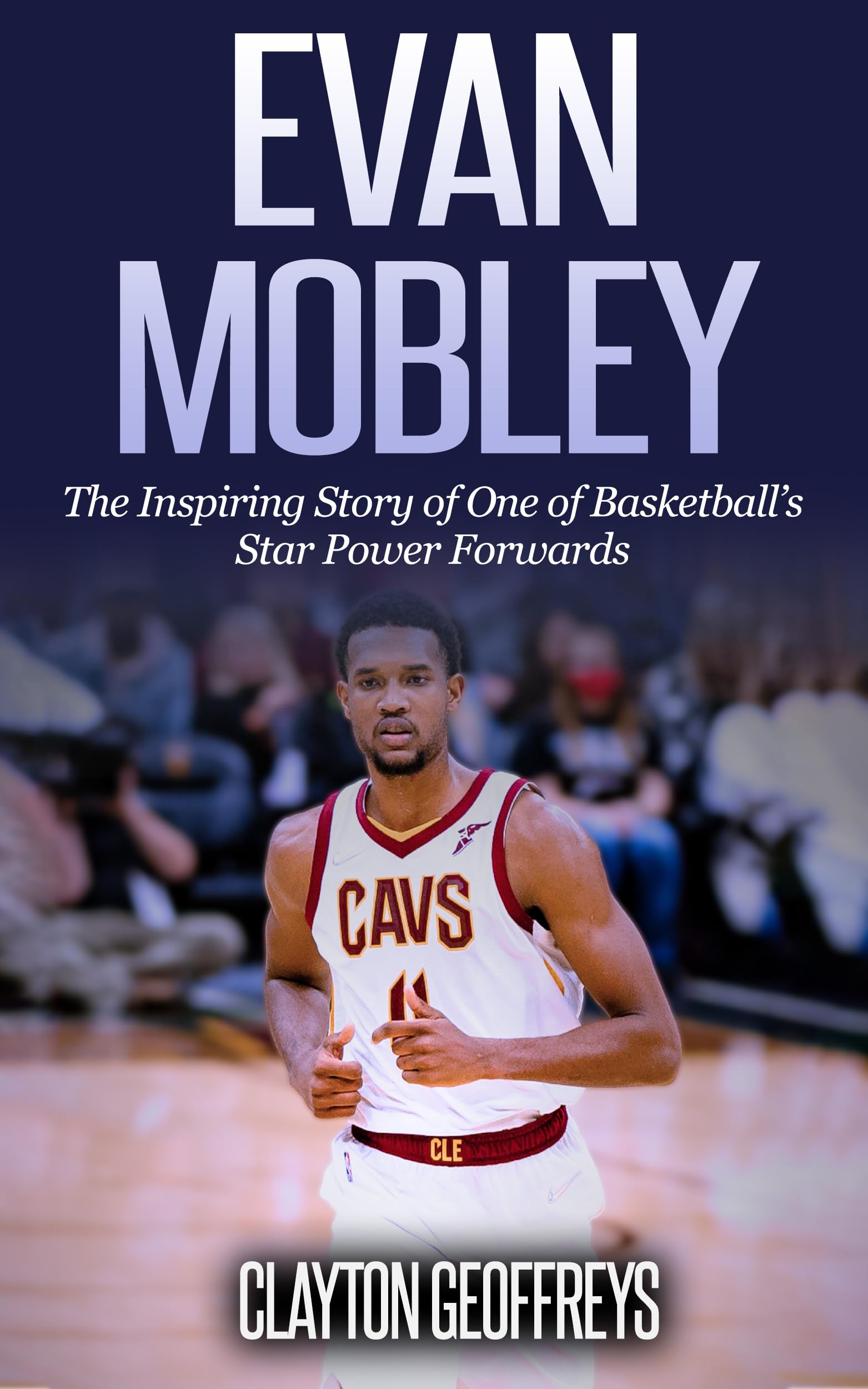 Evan Mobley: The Inspiring Story of One of Basketball’s Star Power Forwards (Basketball Biography Books)