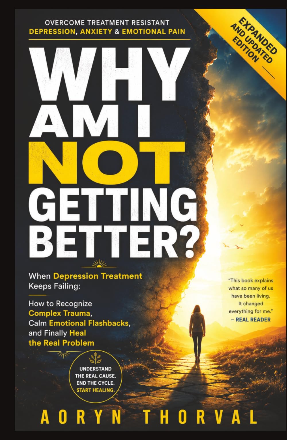 Why Am I Not Getting Better?: When Depression Treatment Keeps Failing: How to Recognize Complex Trauma, Calm Emotional Flashbacks, and Finally Heal the Real Problem (Life Lessons with Aoryn Thorval)