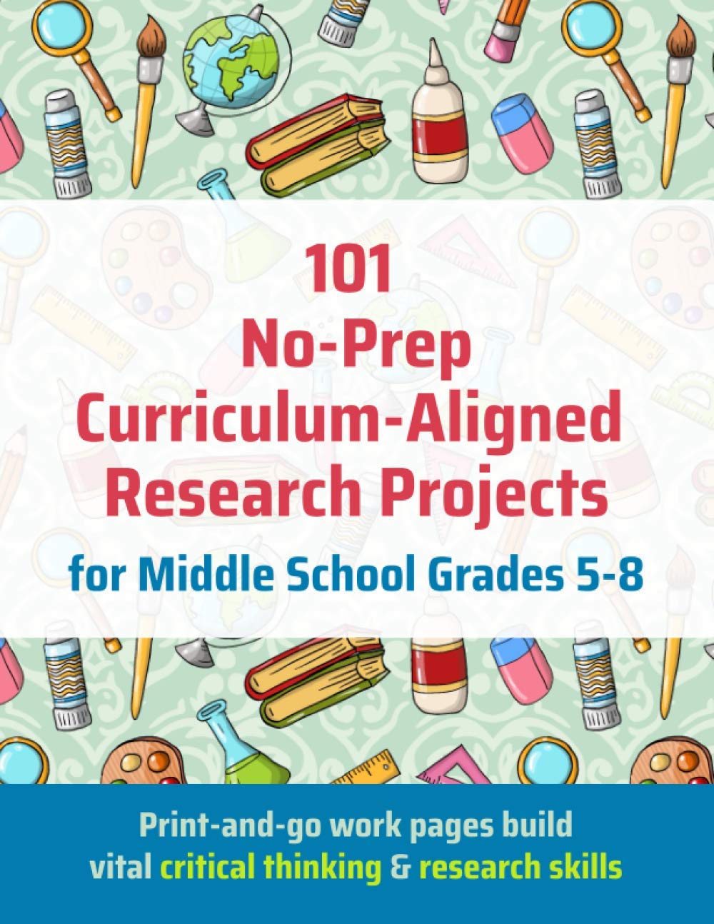 101 No-Prep Curriculum-Aligned Research Projects for Middle School Grades 5-8