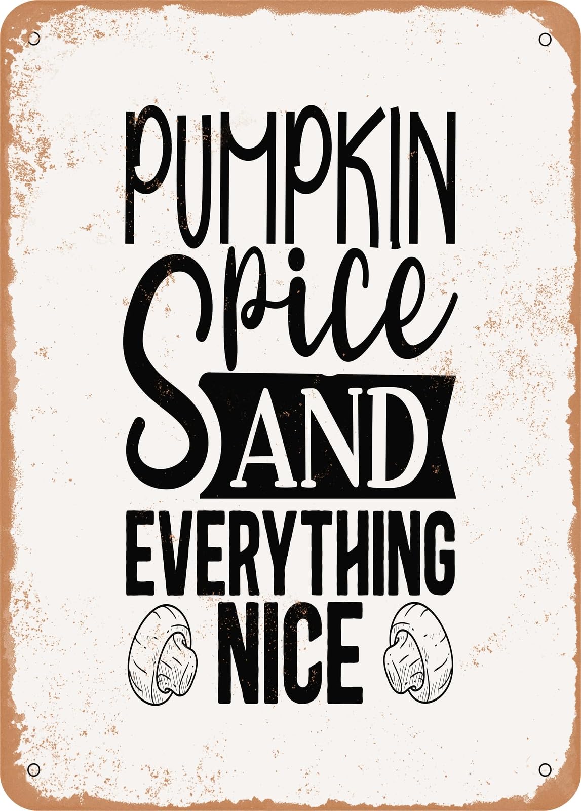 Miaomansenstore Metal Sign - Pumpkin Spice And Everything Nice - Vintage Rusty Look Home Decor