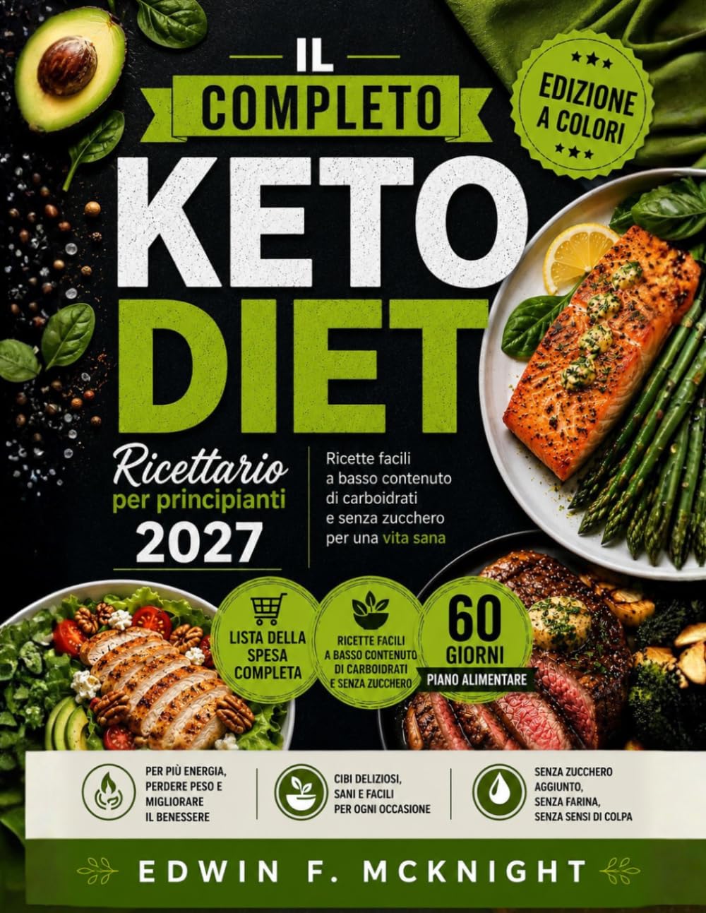 IL COMPLETO KETO DIET Ricettario per principianti 2027: Ricette facili a basso contenuto di carboidrati e senza zucchero per una vita sana