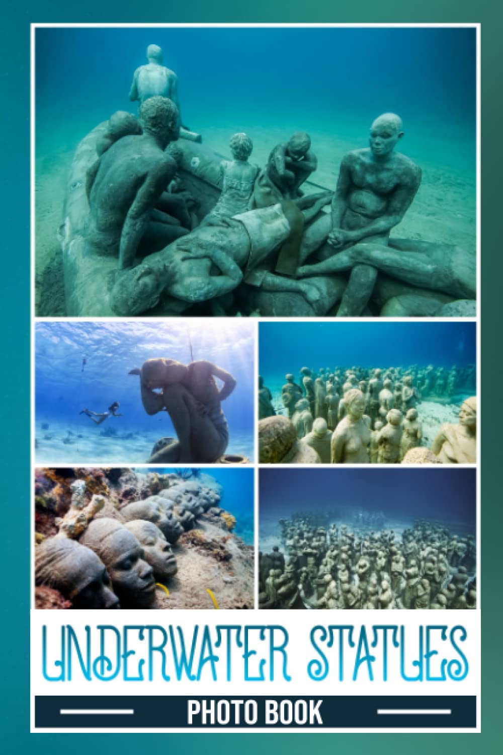 Underwater Statues Photo Book: Sculpture Museum Colorful Images For All Ages To Relieve Stress And Get Creative | Perfect Gift For Special Occasions