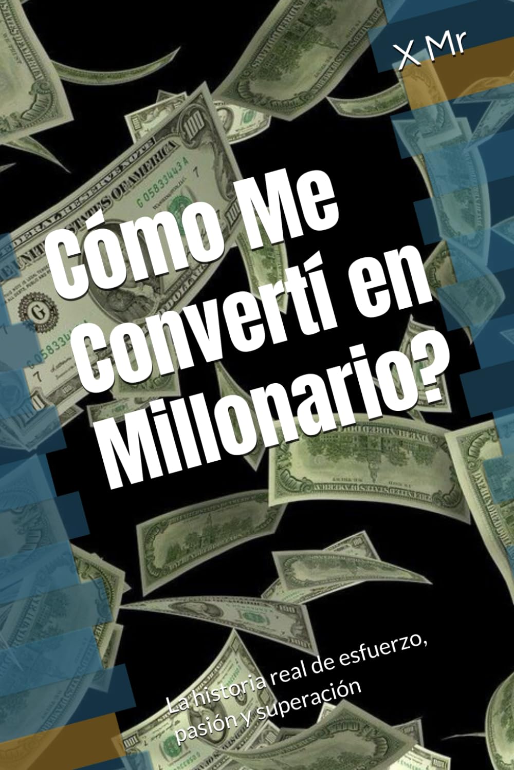 Cómo Me Convertí en Millonario?: La historia real de esfuerzo, pasión y superación