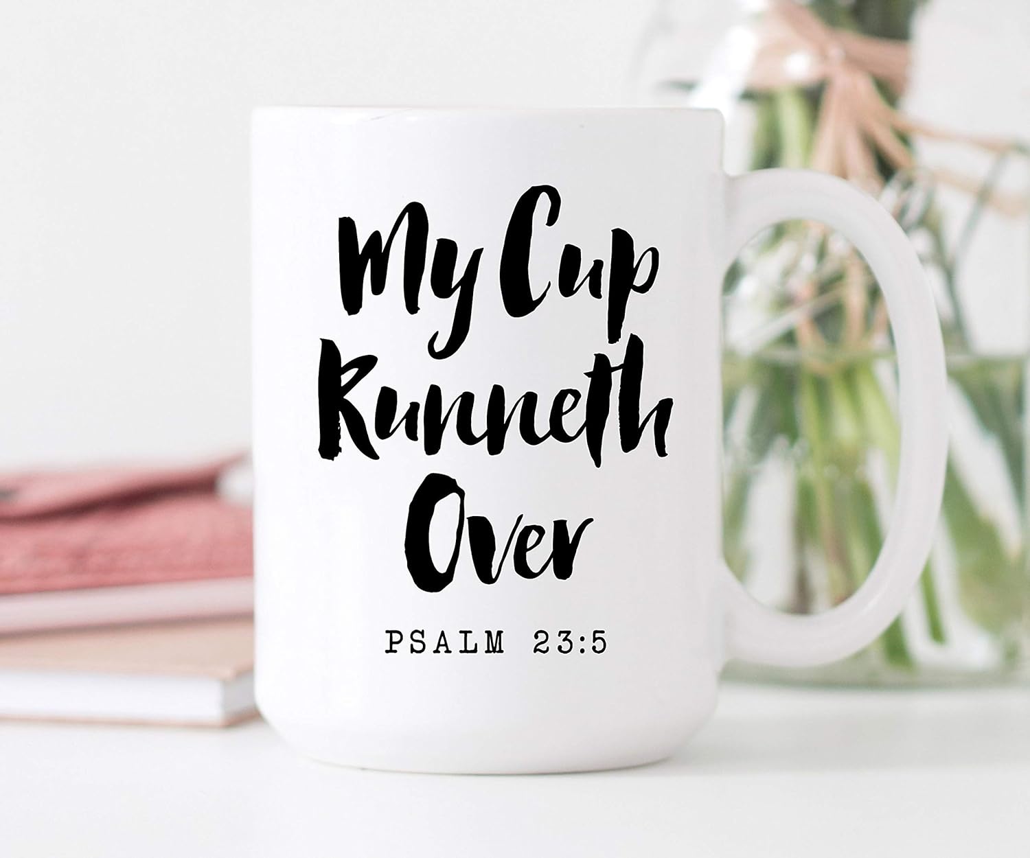 Tea cup Coffee Mug My Cup Over Scripture Mug