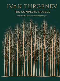 Ivan Turgenev The Complete Novels The Greatest Writers of All Time Book 20