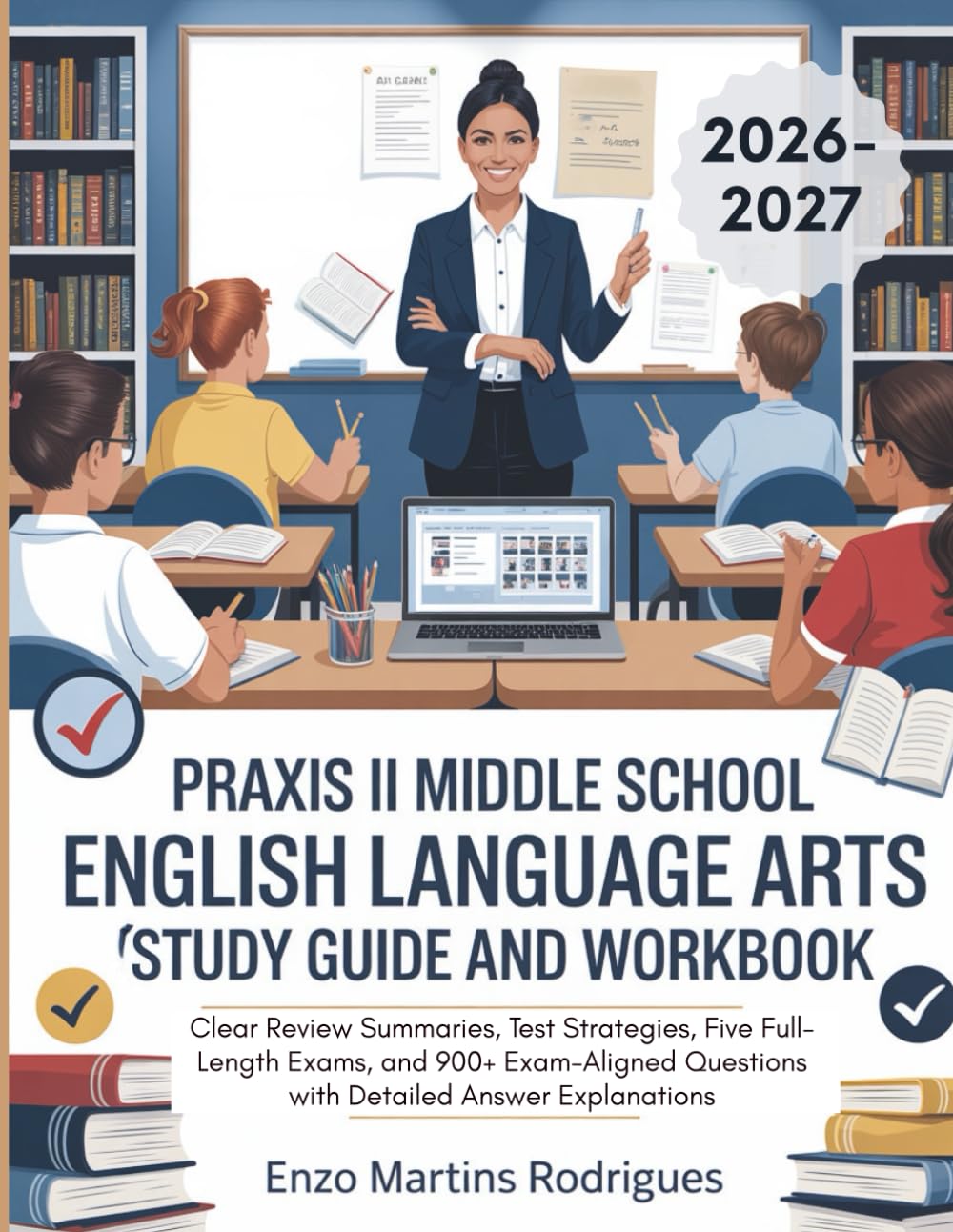 Praxis II Middle School English Language Arts (5047) Exam Study Guide and Workbook: Clear Review Summaries, Test Strategies, Five Full-Length Exams, ... Questions with Detailed Answer Explanations