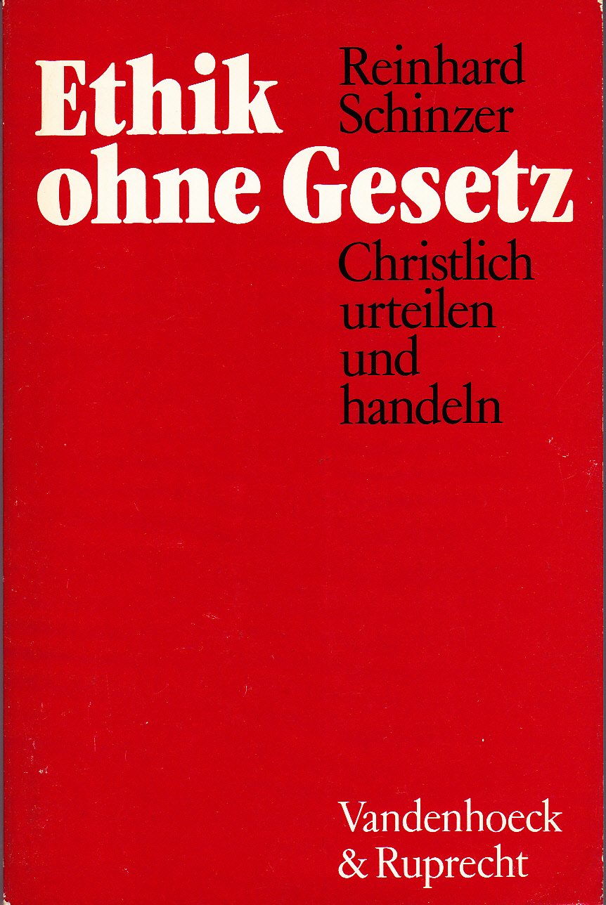 Kein Handeln Ohne Gesetz Ethik ohne Gesetz: Christlich urteilen und handeln : Schinzer, Reinhard