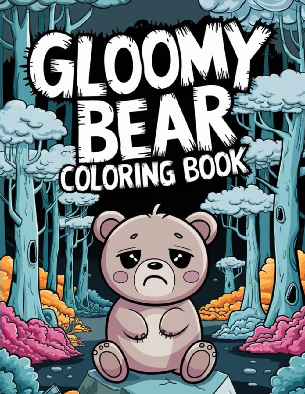 Gloomy Bear Coloring Book: Featuring Amazing Characters For Relaxation.