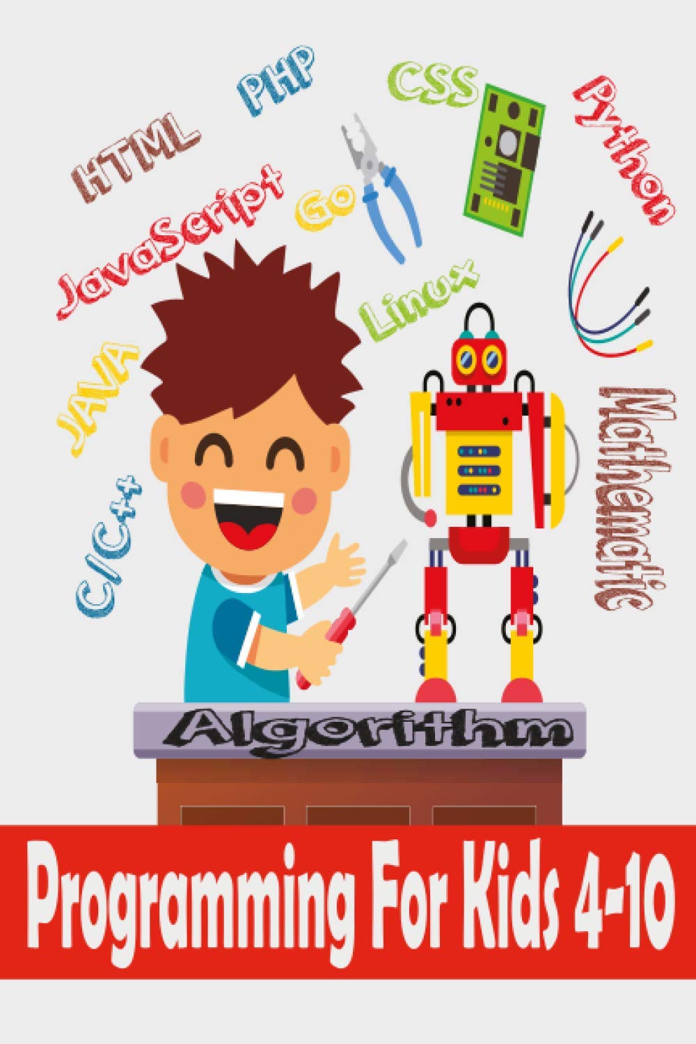 Programming For Kids 4-10: Programming Logic and Problem Solving for kids ages 4-10 (2021)