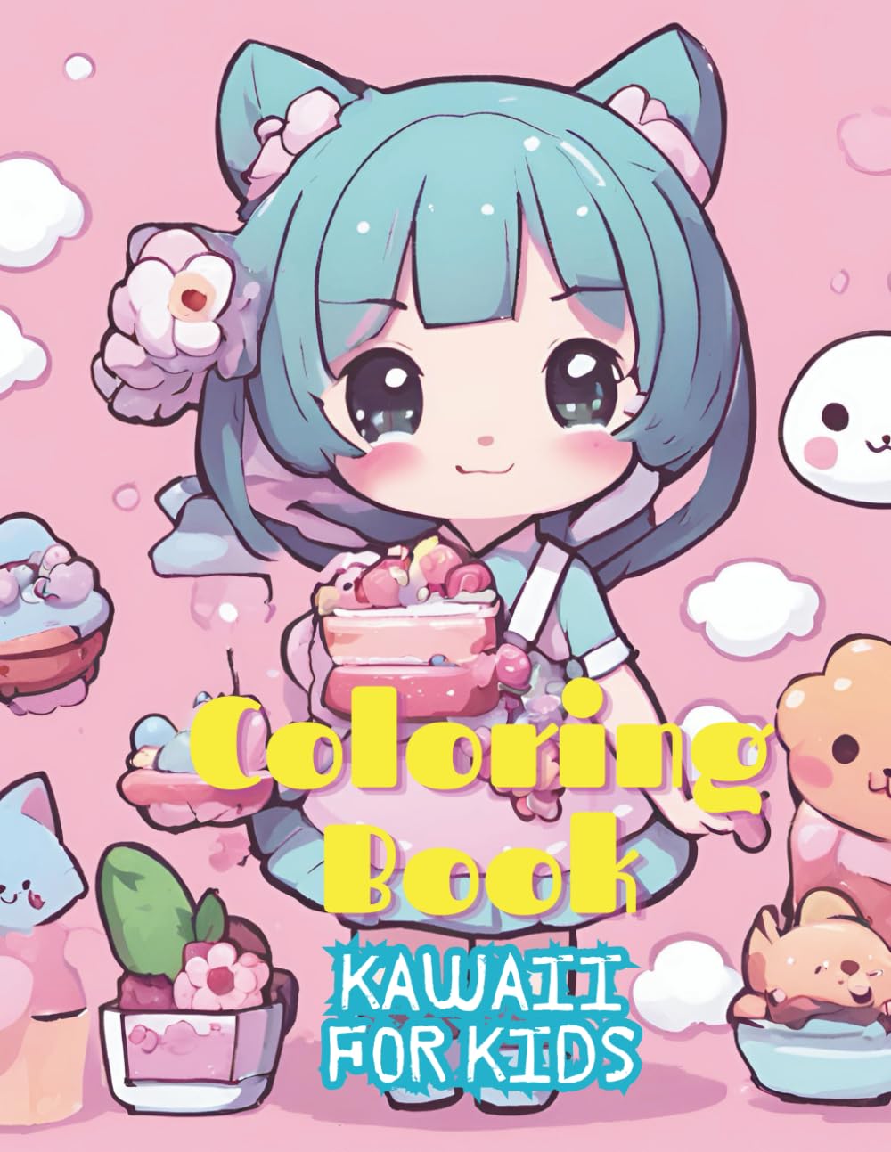 Kawaii Coloring Book: 100+ Adorable Cute Characters, Animals, Food & Chibi Girls for Relaxation and Stress Relief | Fun Japanese Style Coloring Pages for Teens & Adults