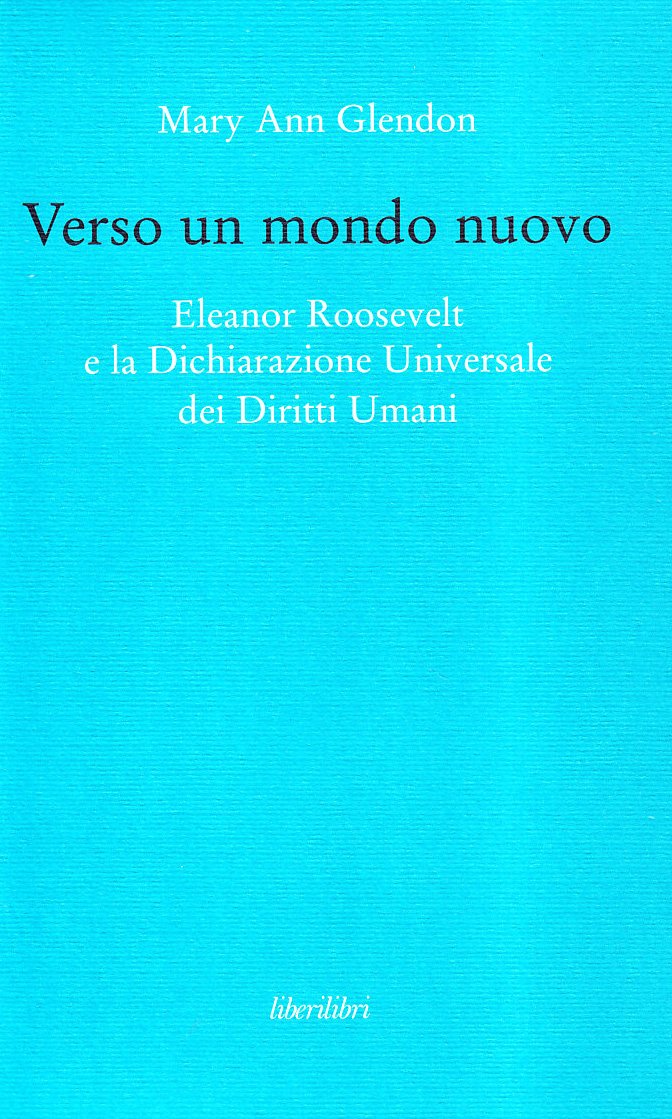 Verso Un Mondo Nuovo. Eleanor Roosvelt E La Dichiarazione Universale Dei Diritti Umani - 4