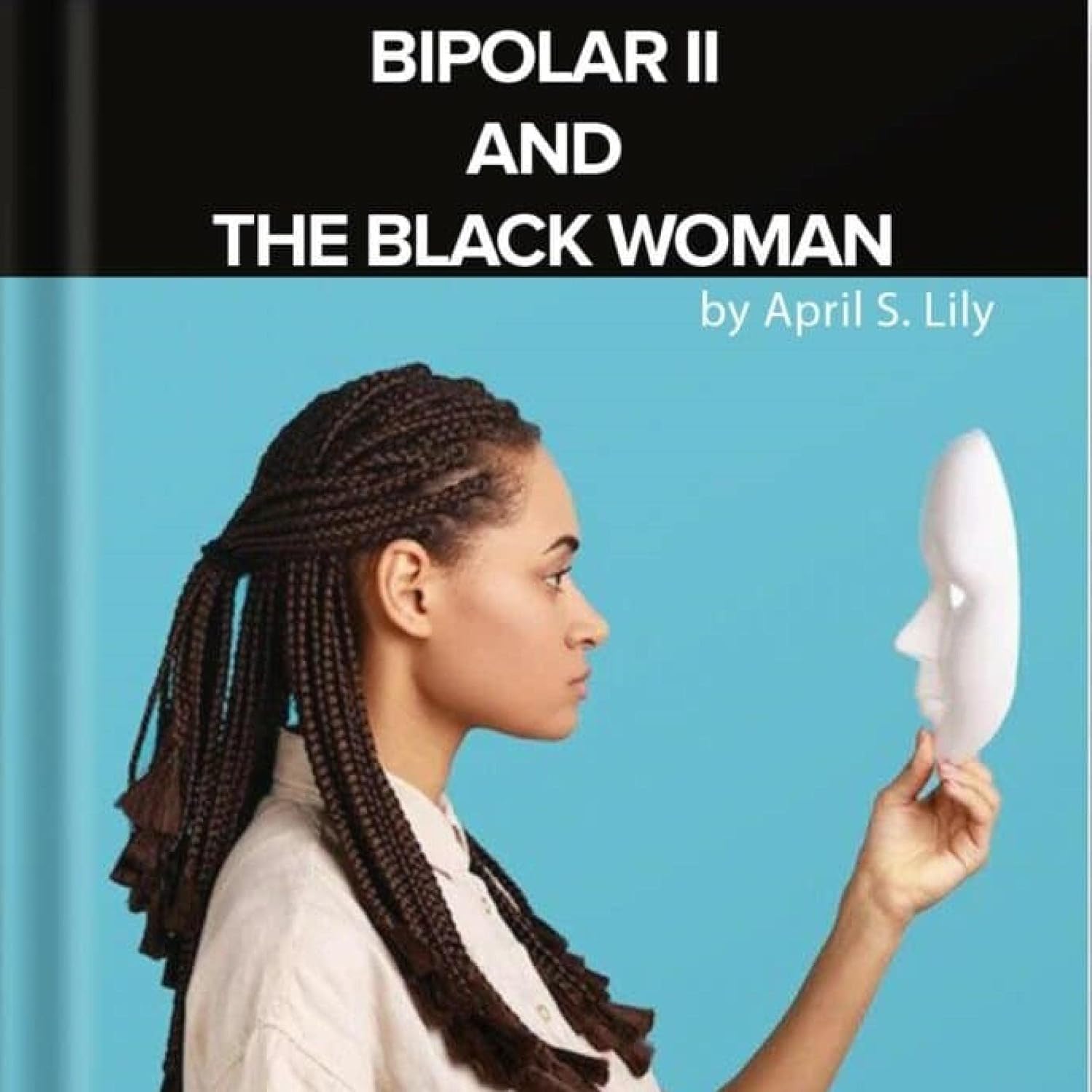 Amazon.com: Bipolar II and the Black Woman: A Guide to Wellness for ...