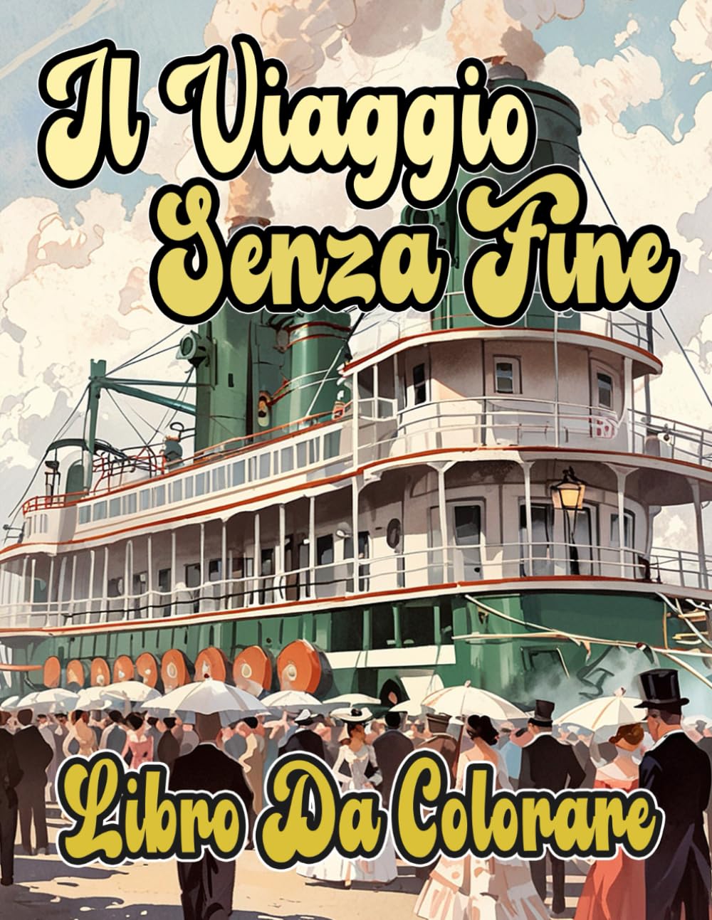 Il Viaggio Senza Fine Libro Da Colorare: Pagine A Colori Di Navi Vecchie Moderne Civili E Militari Transatlantici Sottomarini Marina Fregate Barche ... Rilassamento | Bambini Adulti Adolescenti
