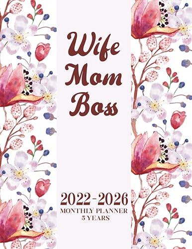 Mom. Wife. Boss. 2022-2026 Monthly Planner: January 2022 to December 2026 (60 Months) 5 Year (2022, 2023, 2024, 2025, 2026) Monthly Planner Calendar ... do list, Goals And Note Pages; Gift for Women