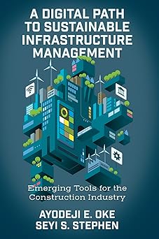 A Digital Path to Sustainable Infrastructure Management: Emerging Tools for the Construction Industry-Wow! eBook