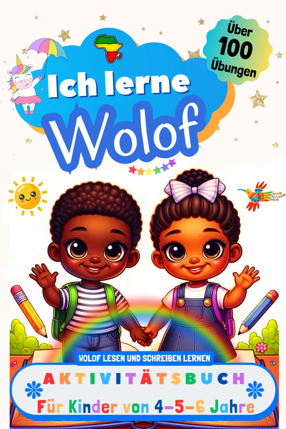 Ich lerne Wolof, Aktivitätsbuch für Kinder von 4 - 5 - 6 Jahre: Arbeitsbuch: Über 100 Übungen. Wolof lesen und schreiben lernen