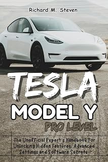 Tesla Model Y Pro Level: The Unofficial Expert’s Handbook for Unlocking Hidden Features, Advanced Settings and Software Secrets (The Tesla Model Y Mastery: The Independent Owner's Library)
