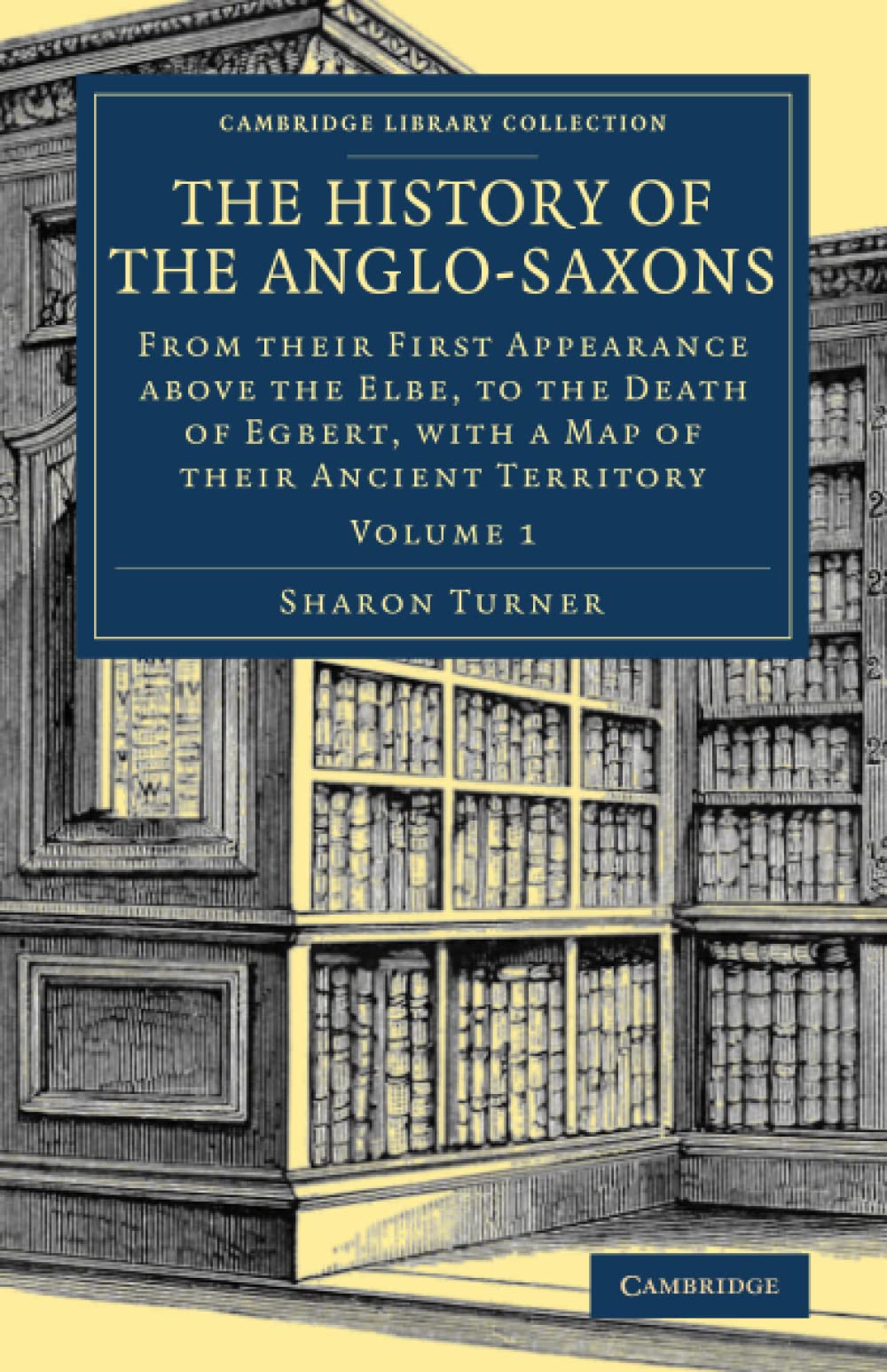 The History of the Anglo-Saxons: Volume 1 (Cambridge Library Collection - Medieval History)