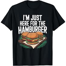 I'm Just Here For The Hamburger, Burger Lover Hamburger T-Shirt