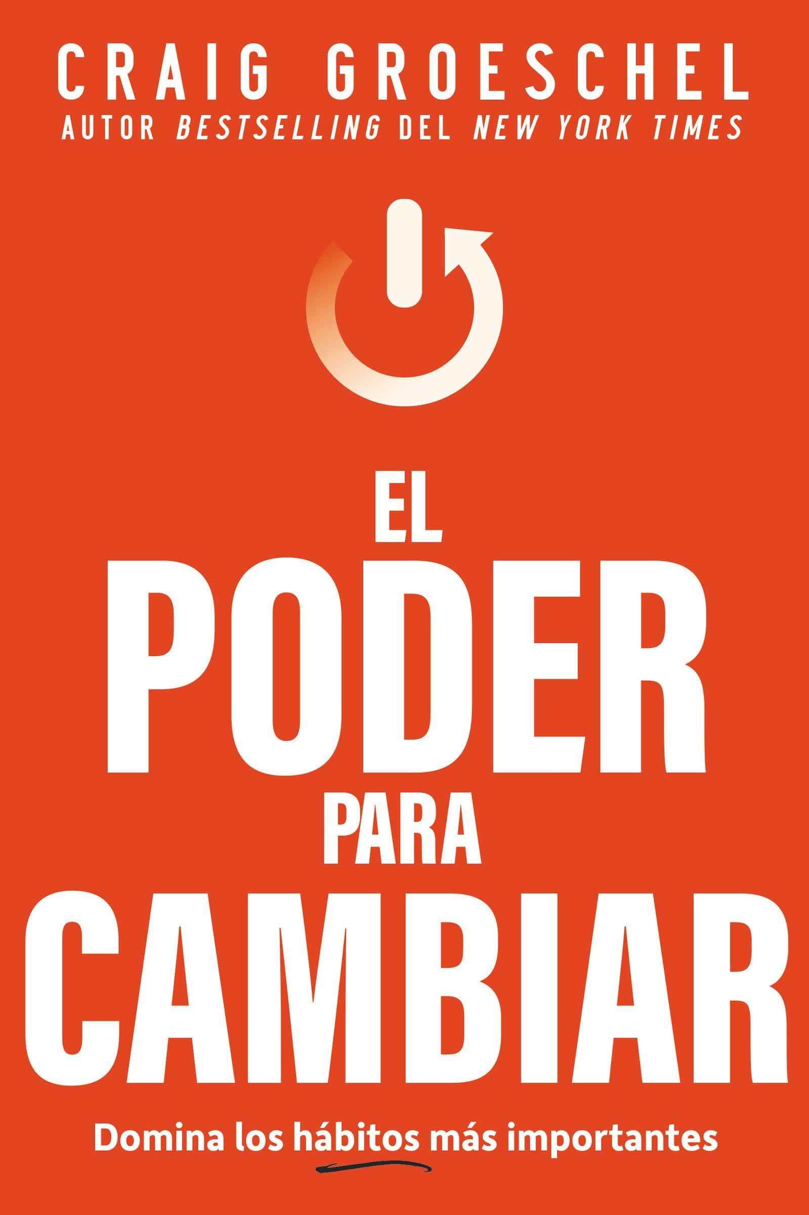 El poder para cambiar: Domina los hábitos más importantes (Spanish Edition)
