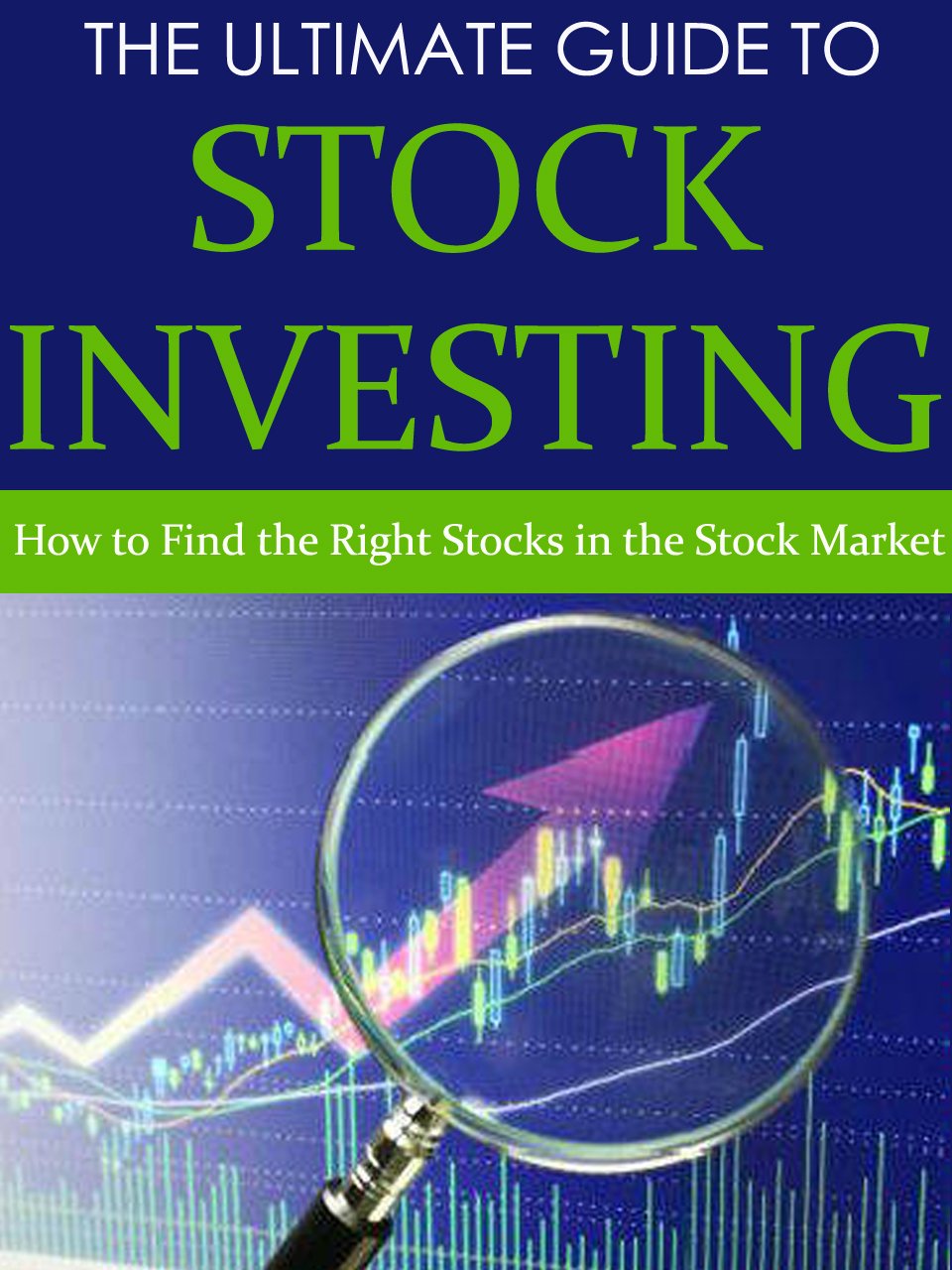 Stock Trading The Ultimate Guide on How to Find the Right Stocks in