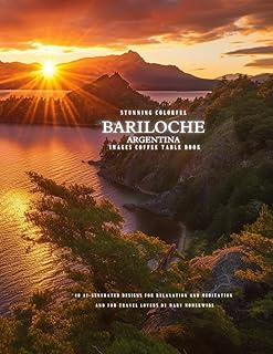 Stunning Colorful Bariloche Argentina Images Coffee Table Book: 40 AI-Generated Designs for Relaxation and Meditation and for Travel Lovers