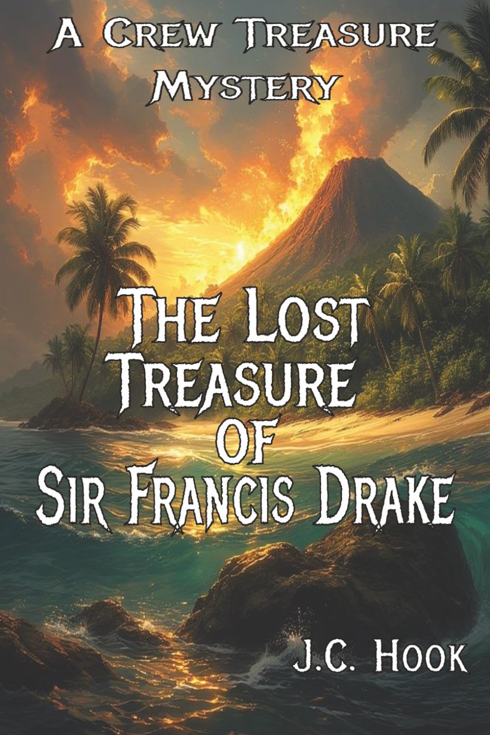 The Lost Treasure of Sir Francis Drake: A Crew Treasure Mystery (The Crew Treasure Mysteries)