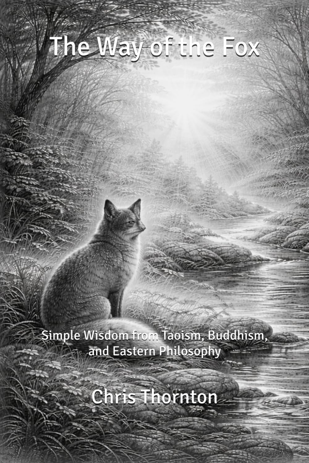 The Way of the Fox: Simple Wisdom from Taoism, Buddhism, and Eastern Philosophy