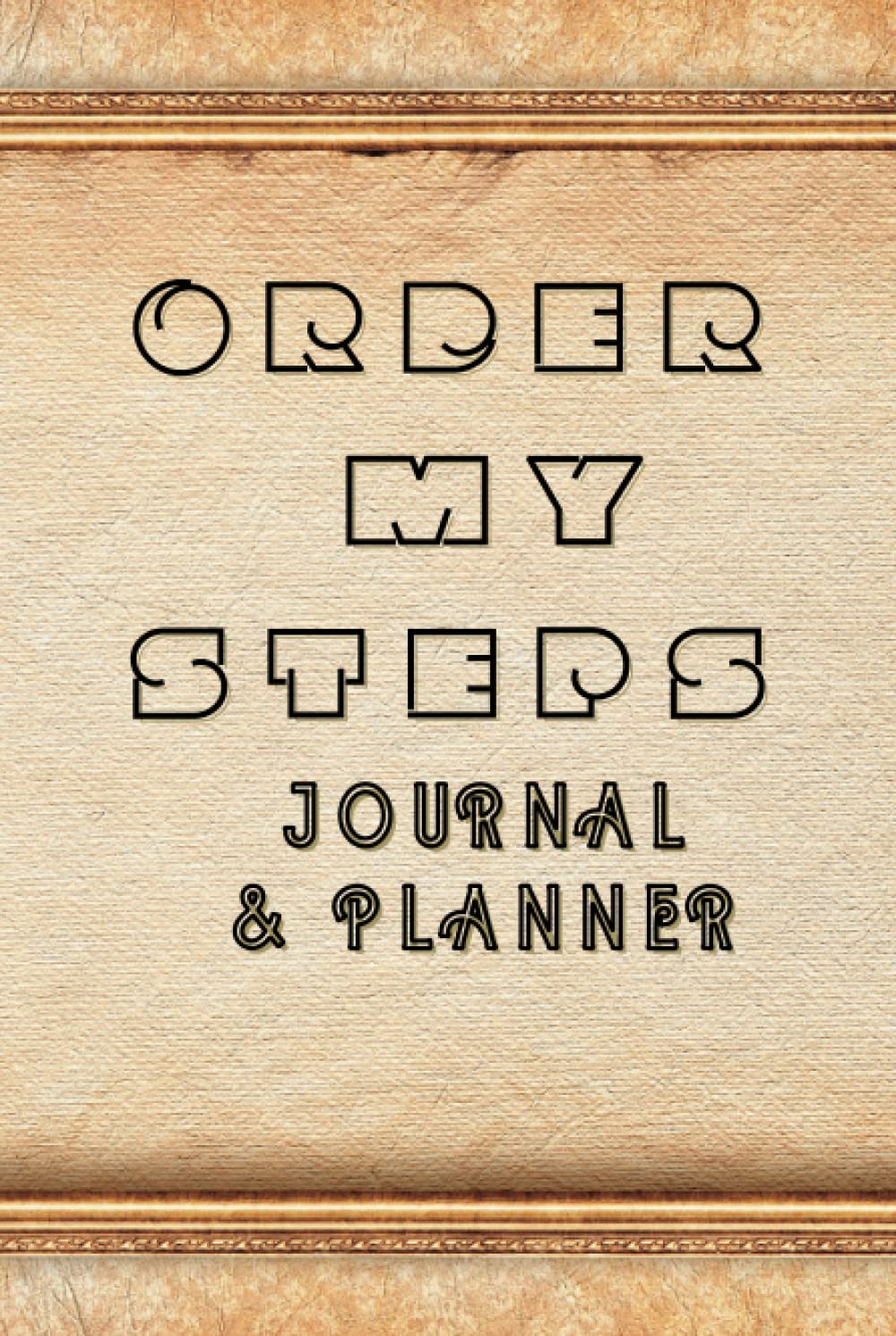Order My Steps Journal and Planner: An Inspirational Christian Journal and Planner for Men | Excellent Bible Study Sermon or Prayer Notebook | With ... Father's Day, Birthday or Teacher Gift      Hardcover – Notebook, January 11, 2023