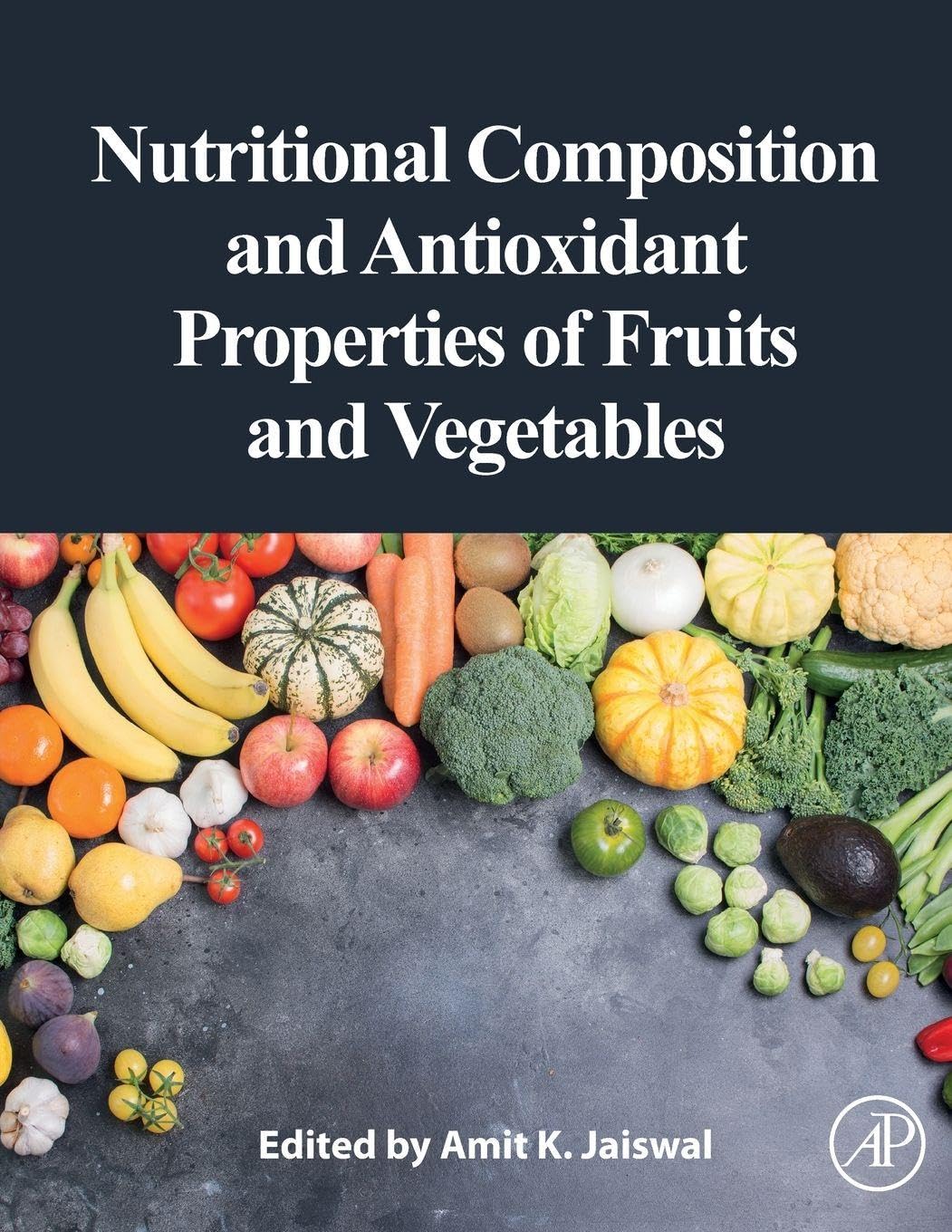 Nutritional Composition and Antioxidant Properties of Fruits and Vegetables