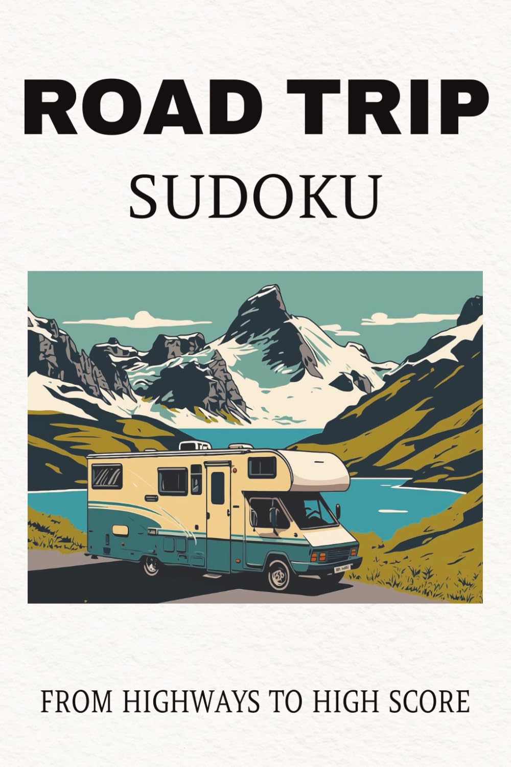 Sudoku Puzzle Book for Road Trips: Sudoku Puzzles for Road Trips | Help Pass Time, Relax and Stay Focused | 6x9 Inches, 110 Pages | 50+ Puzzles | Solutions Included