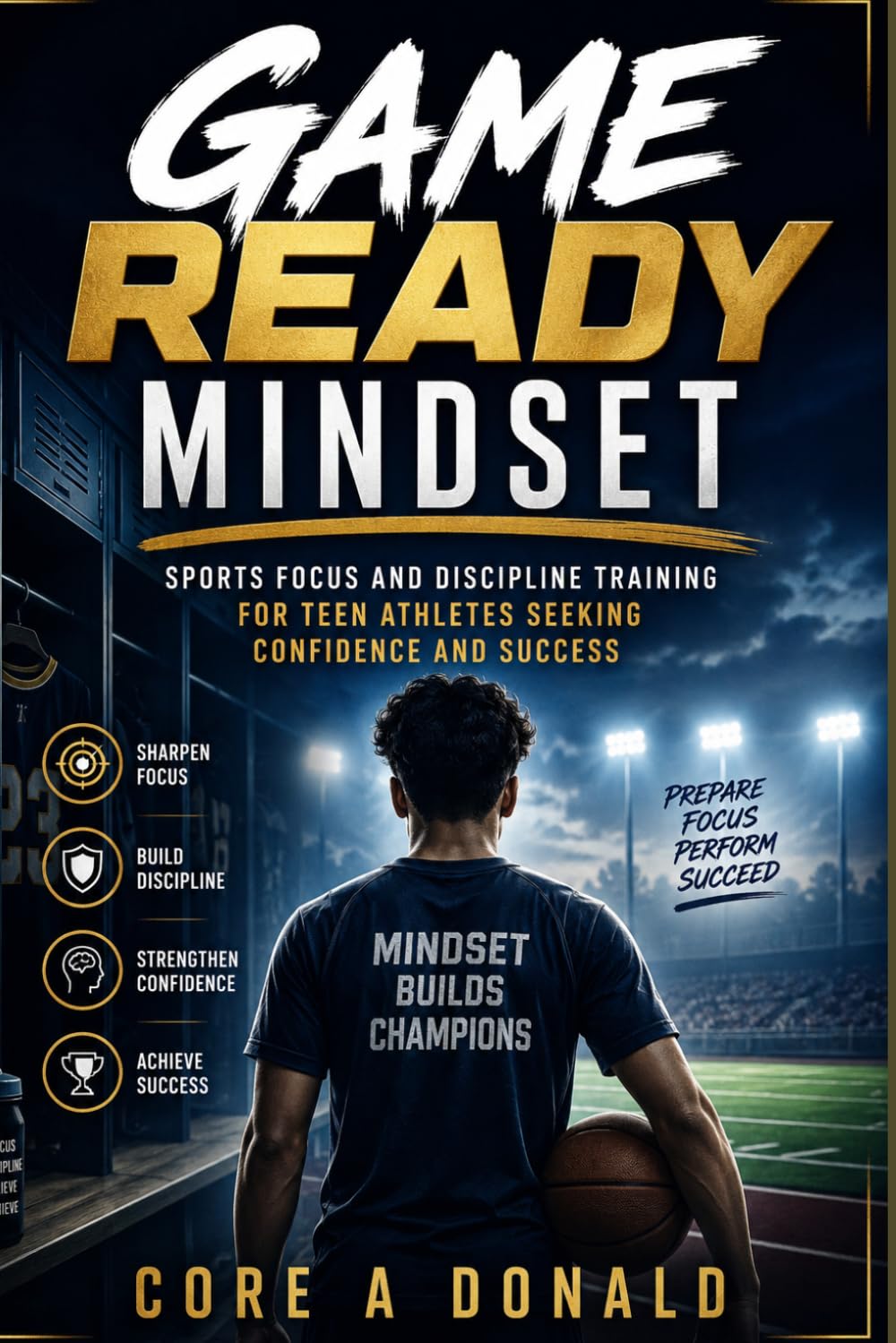 Game Ready Mindset: Sports Focus and Discipline Training for Teen Athletes Seeking Confidence and Success