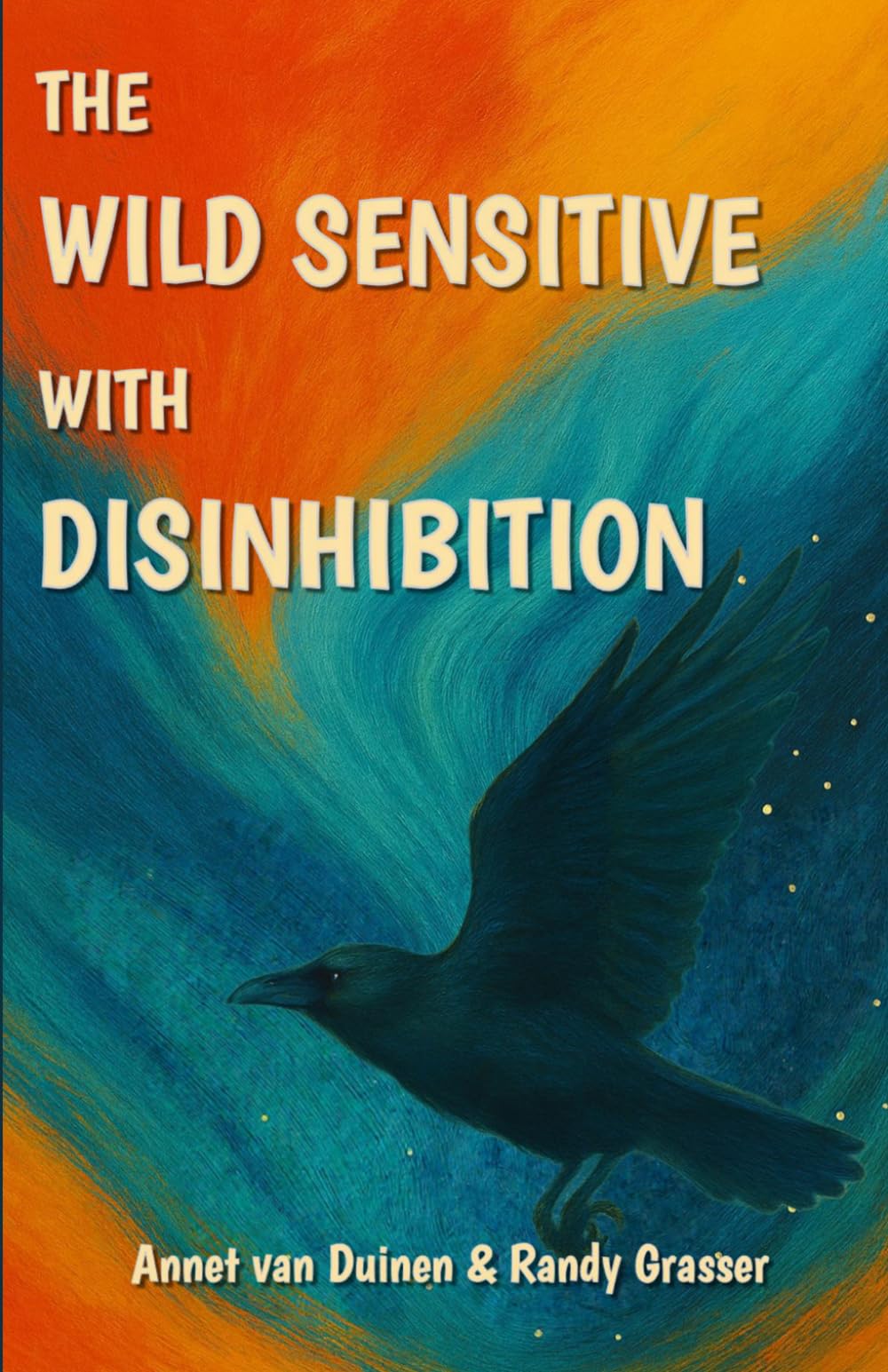 The Wild Sensitive with Disinhibition (The Wild Sensitive High Sensation Seeker Series)