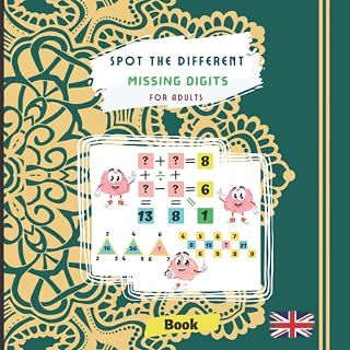 Spot the different missing digits For Adults: Book of mathematical puzzles to solve | find the right numbers and complete the square and triangle ... fun experiments, fill in the logic riddles