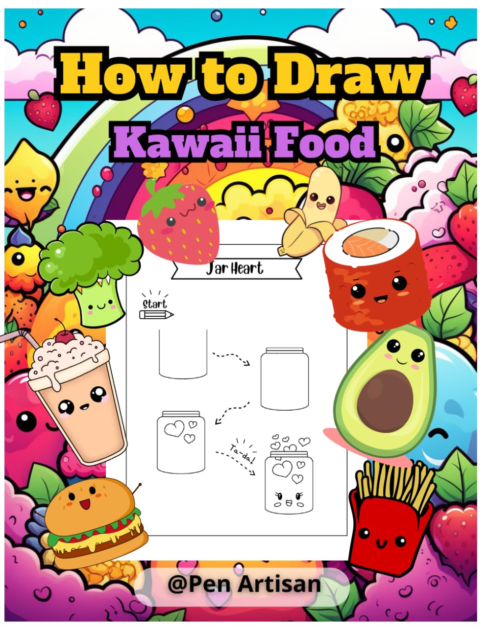How to Draw Kawaii Food: 50 Learn to Draw Super Cute Items with Fun and Easy Step-by-Step Lessons (Yummy Books collection)