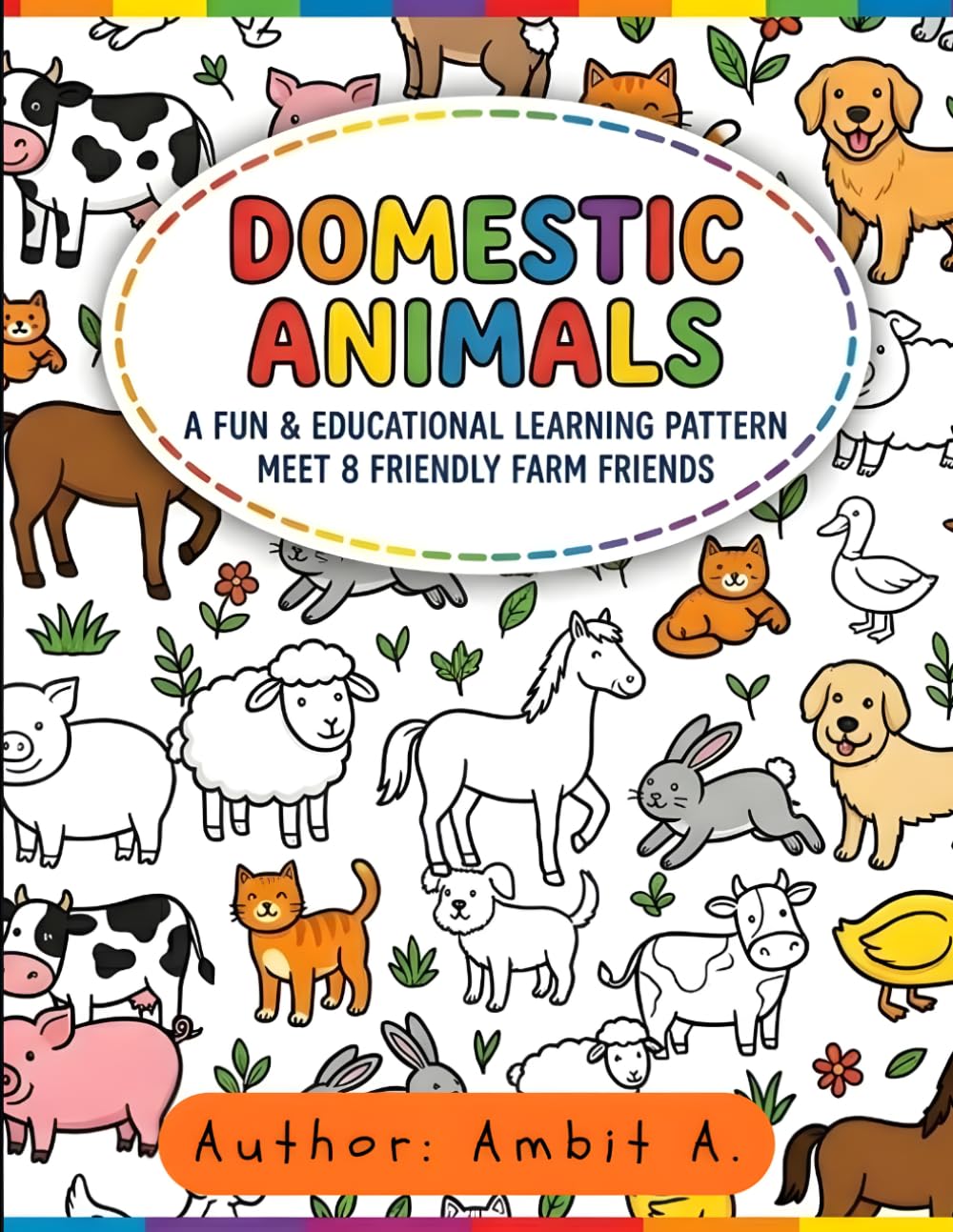 Animal World Coloring Series – Book 1: Domestic Animals: For Artists 3-6 Years