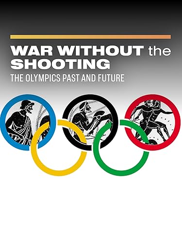 War Without the Shooting: The Olympics Past and Future