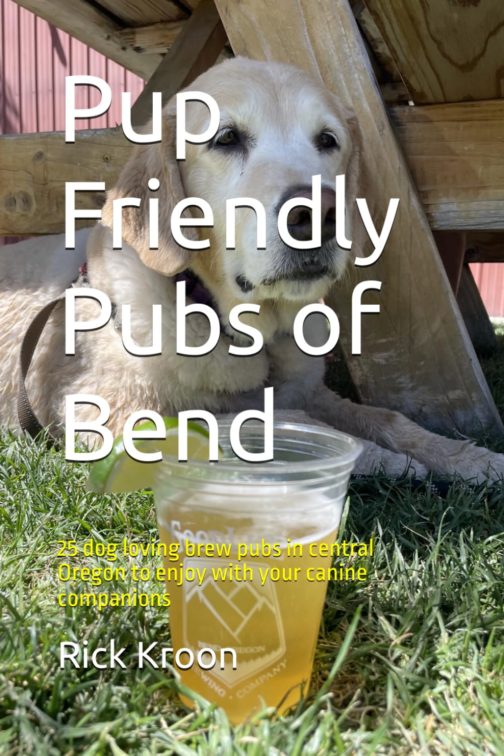 Pup Friendly Pubs of Bend: 25 dog loving brew pubs in central Oregon to enjoy with your canine companions