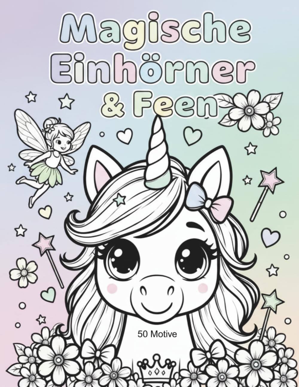 Magische Einhörner & Feen: 50 Motive