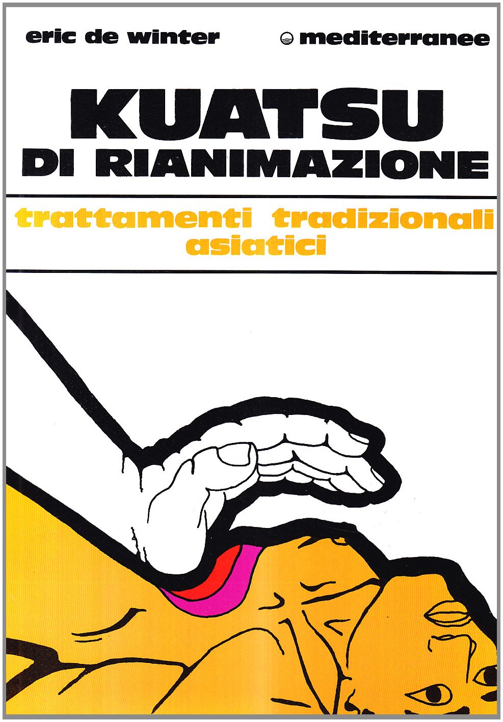 Kuatsu Di Rianimazione. Trattamenti Tradizionali Asiatici Delle Sincopi - 4