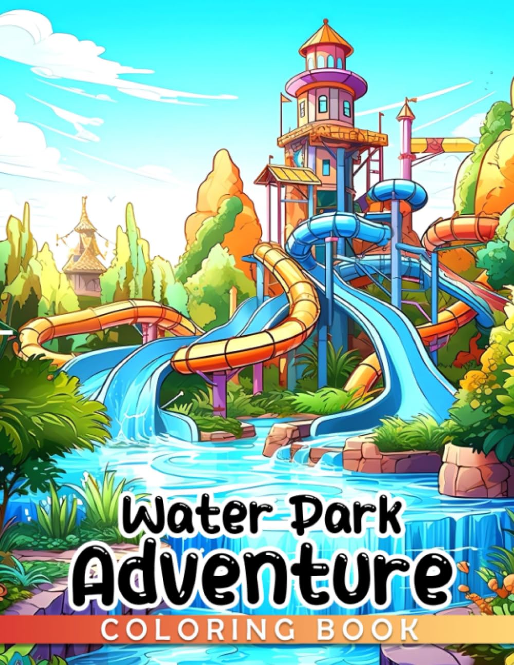 Water Park Adventures Coloring Book: Create Your Own Water Park Adventure and Learn the Science Behind Water Rides - for Kids 8-12 Years Old