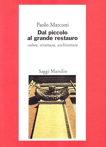 Dal piccolo al grande restauro. Colore, struttura, architettura