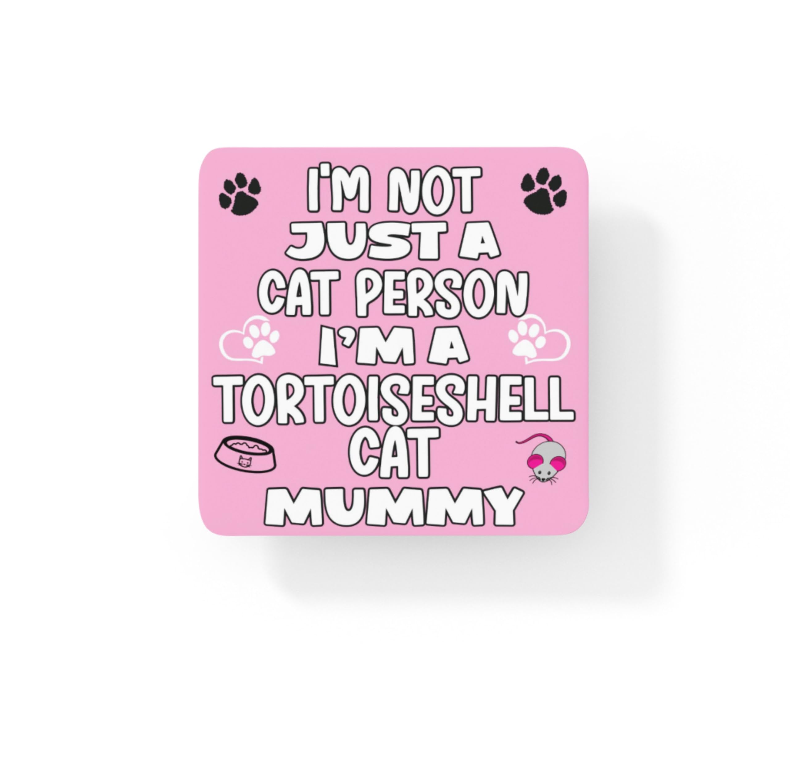 Decalarama Multicolor Tortoiseshell Cat Coaster Gift - I'm Not Just A Cat Person I'm A * Mummy - Novelty Cute Pet Owner Mug Cup Coaster Present