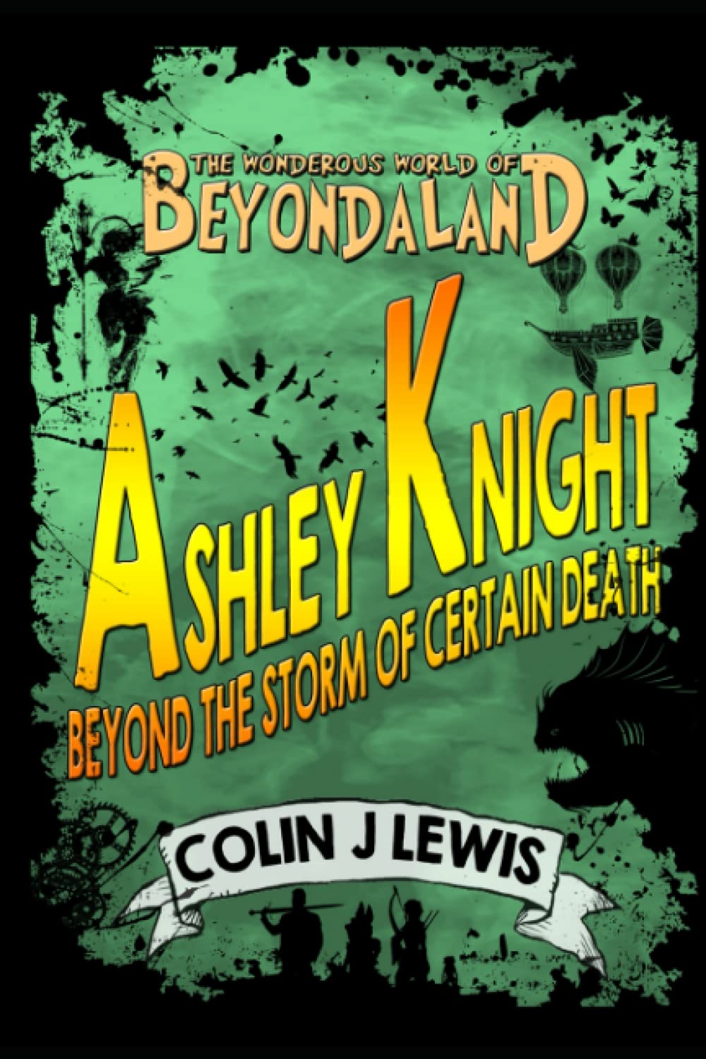 ASHLEY KNIGHT BEYOND THE STORM OF CERTAIN DEATH (The Wonderous World of Beyondaland)
