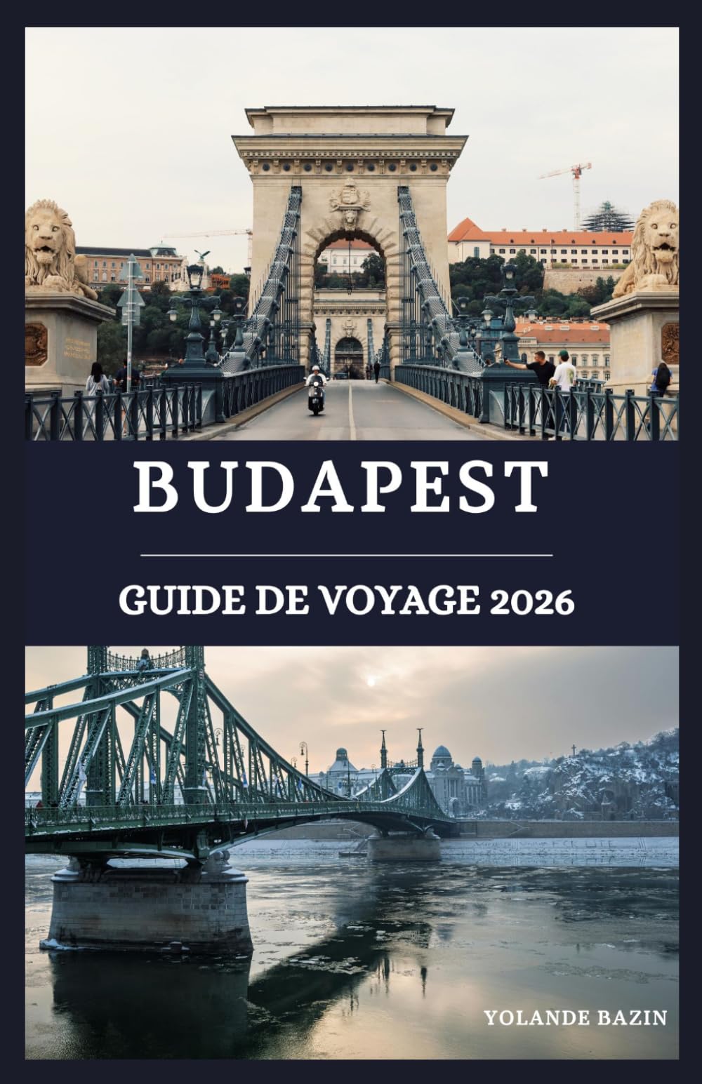Budapest guide de voyage 2026: Découvrez les secrets de la capitale hongroise : monuments, thermes et trésors cachés