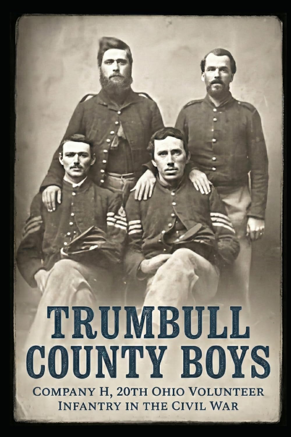 Trumbull County Boys: Company H, 20th Ohio Volunteer Infantry in the Civil War      Paperback – March 27, 2026